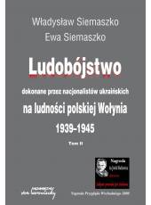 Ludobójstwo; dokonane przez nacjonalistów ukraińskich na ludności polskiej Wołynia 1939-1945 (dwa tomy)